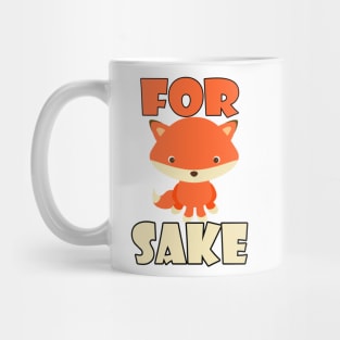 For fox sake! Funny cute animal design Mug